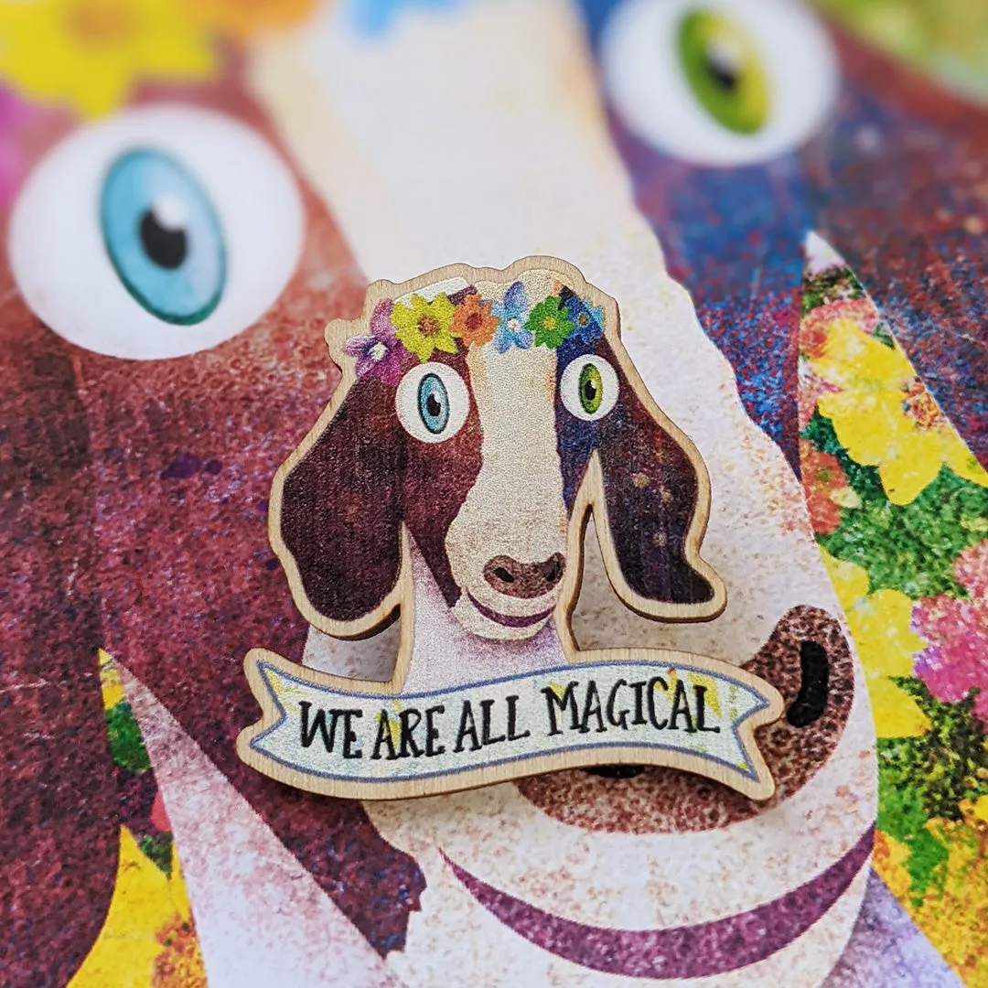 "Sweet Goat with Flower Crown - We Are All Magical" Printed Wood Pin